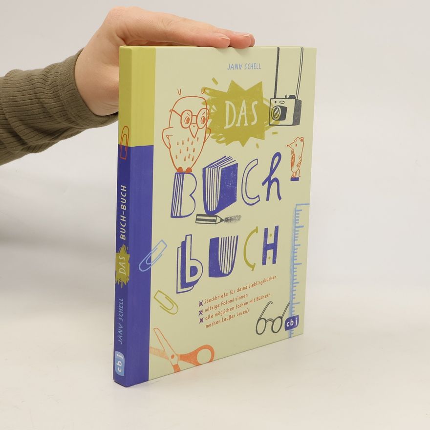 Jana Schell Das Buch-Buch - Steckbriefe für deine Lieblingsbücher - witzige Foto-Challenges - alle möglichen Sachen mit Büchern machen