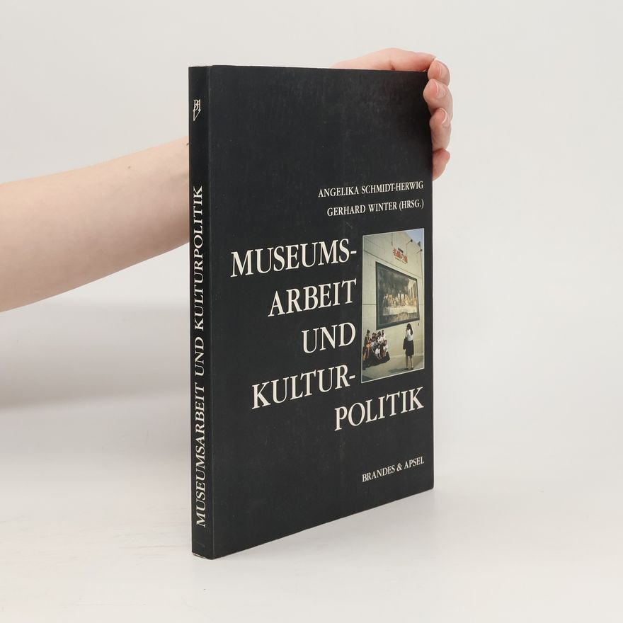 Angelika Schmidt-Herwig Museumsarbeit und Kulturpolitik