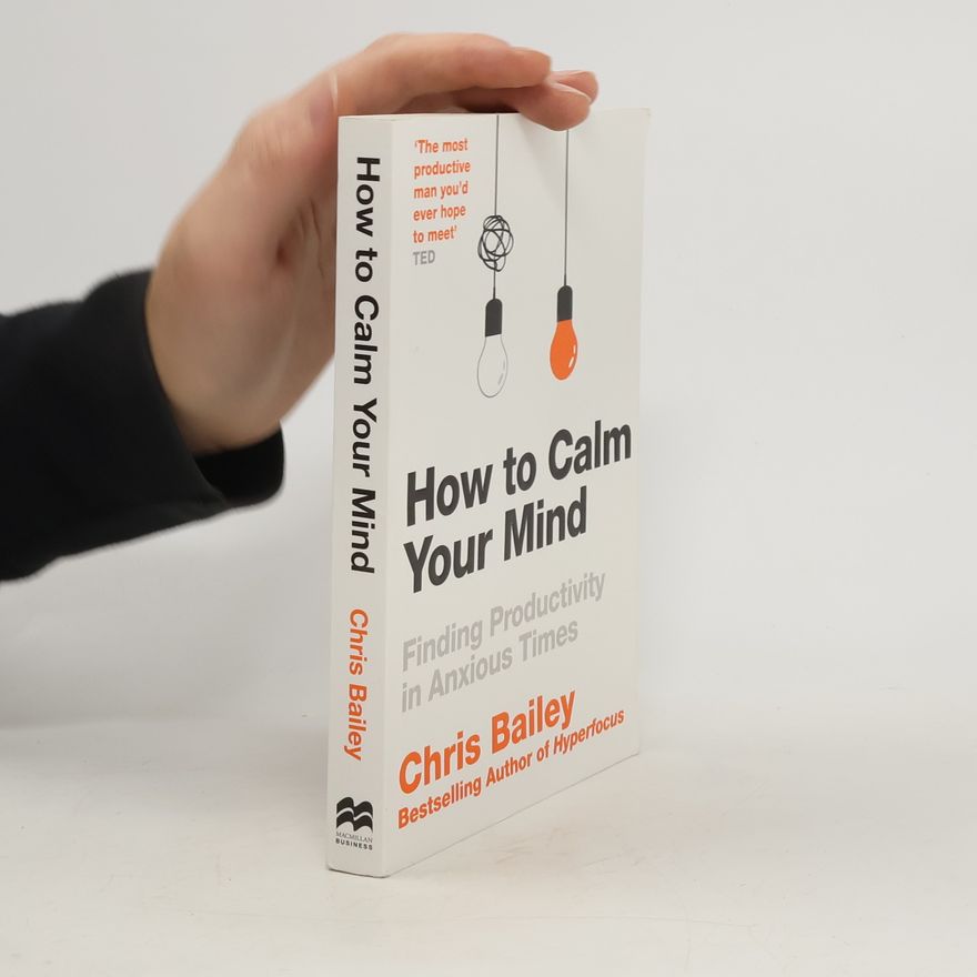 Chris Bailey How to Calm Your Mind