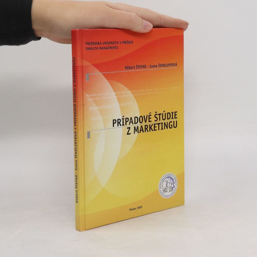 Ivana Butoracová Šindleryová Prípadové štúdie z marketingu