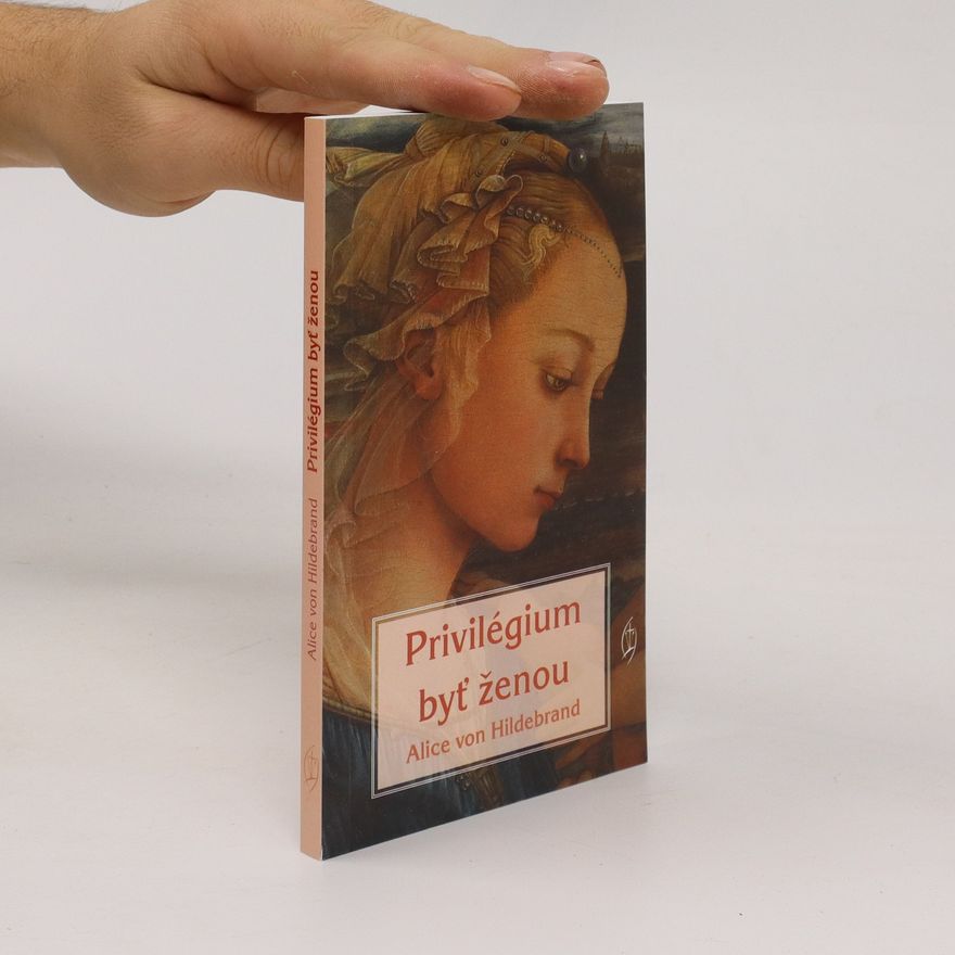 Alice von Hildebrand Privilégium byť ženou