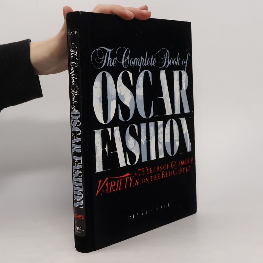 Reeve Chace The Complete Book of Oscar Fashion