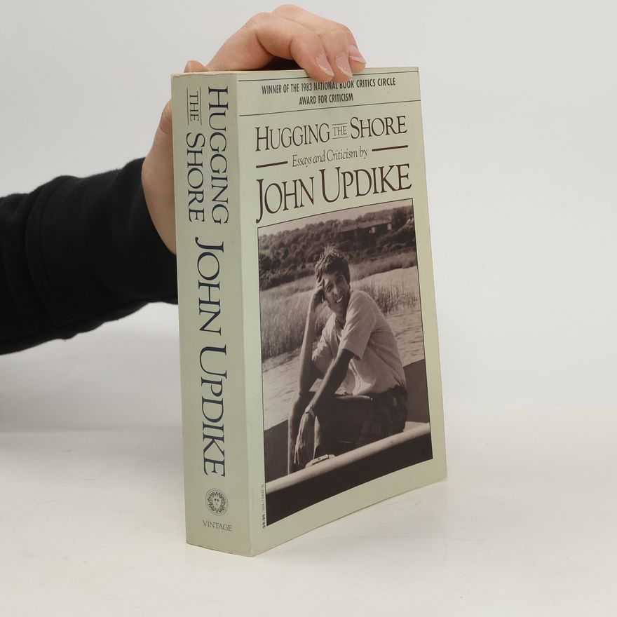 John Updike Hugging the Shore: Essays and Criticisms by John Updike