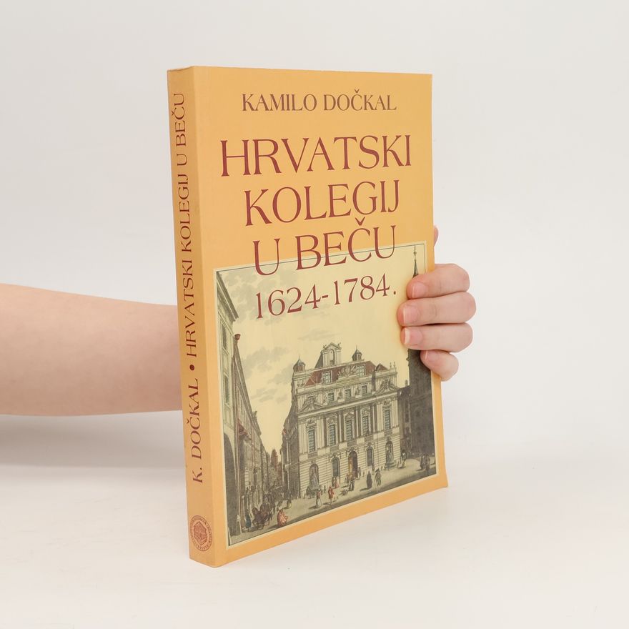Kamilo Dočkal Hrvatski kolegij u Beču 1624-1784