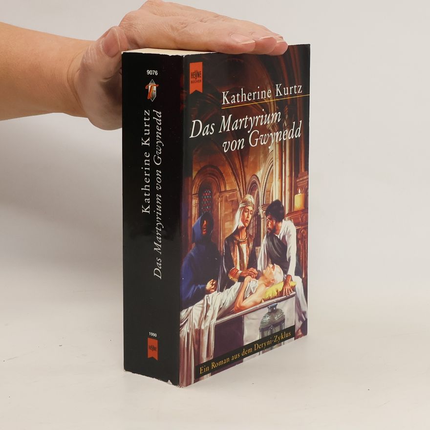 Katherine Kurtz Das Martyrium von Gwynedd. Deryni- Zyklus 1. Die Erben von Sankt Camber.