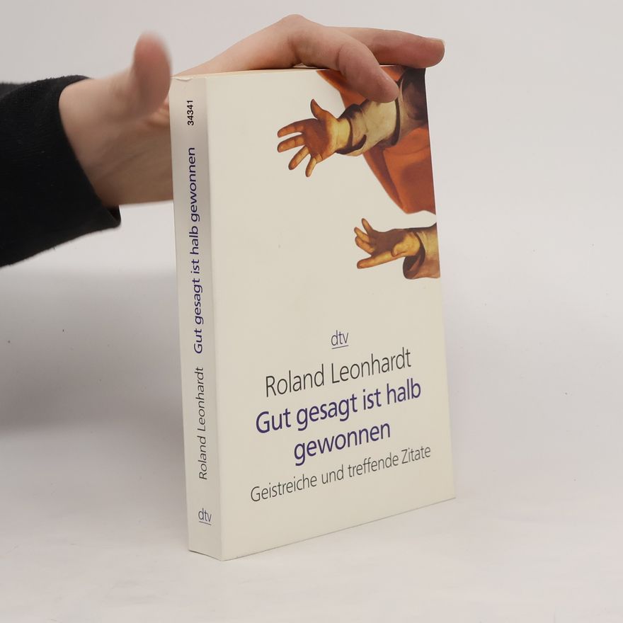 Roland Leonhardt Gut gesagt ist halb gewonnen