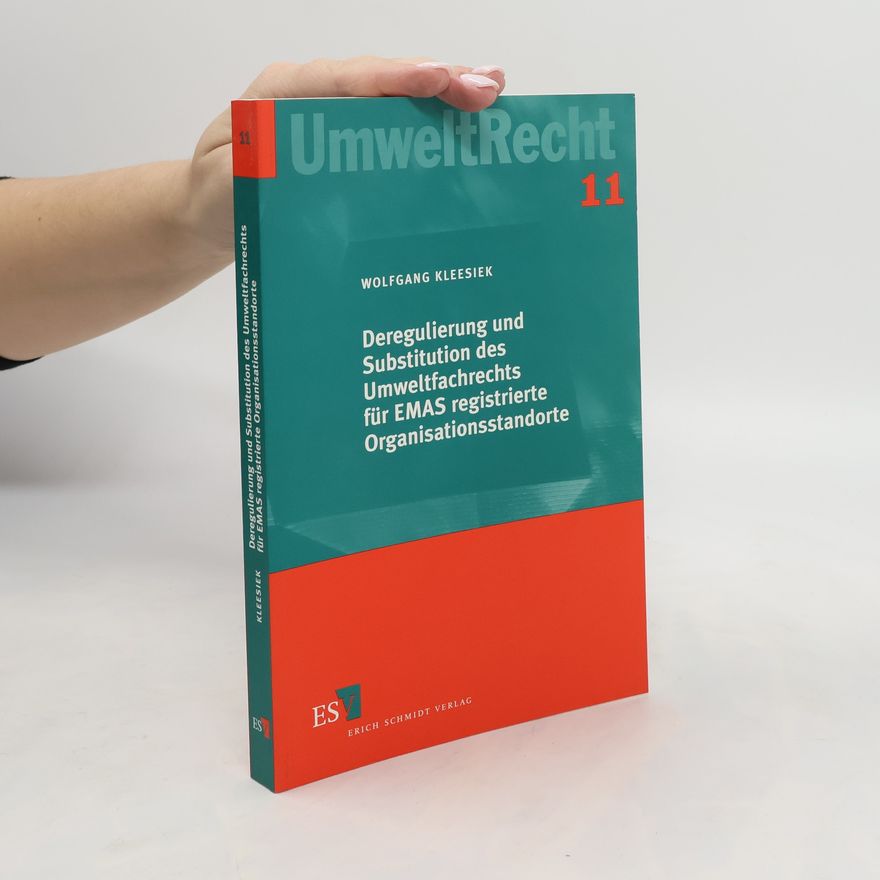 Wolfgang Kleesiek Deregulierung und Substitution des Umweltfachrechts für EMAS registrierte Organisationsstandorte