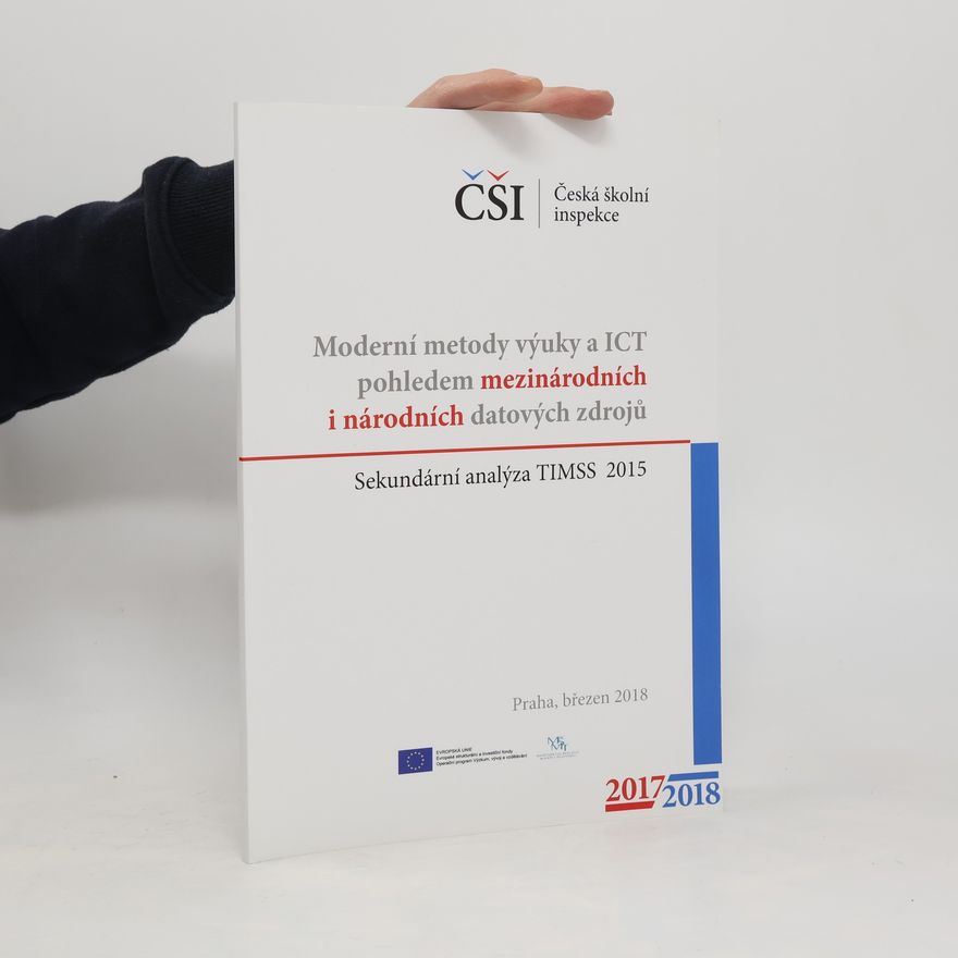 Monika Brusenbauch Meislová Moderní metody výuky a ICT pohledem mezinárodních i národních datových zdrojů. Sekundární analýza TIMSS 2015