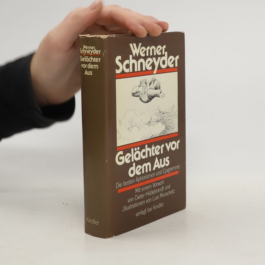 Werner Schneyder Gelächter vor dem Aus. Die besten Aphorismen und Epigramme. Mit e. Vorw. v. Dieter Hildebrandt
