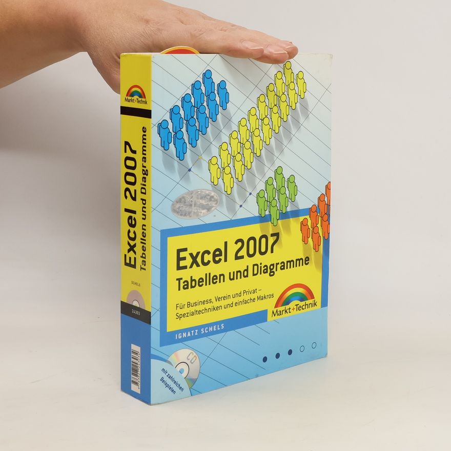 Ignatz Schels Excel 2007 - Tabellen und Diagramme