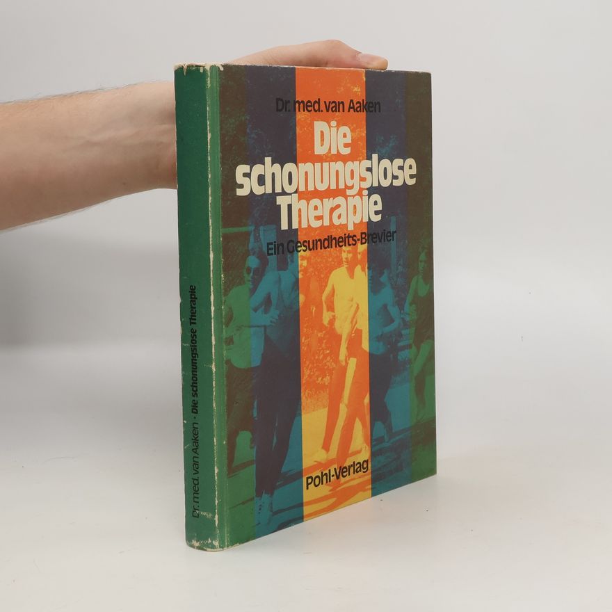 Ernst van Aaken Die schonungslose Therapie