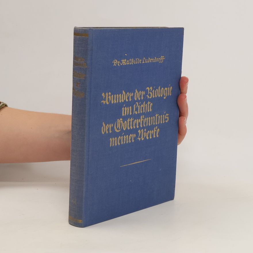 Mathilde Ludendorff Wunder der Biologie im Lichte der Gotterkenntnis meiner Werke. Bd 2