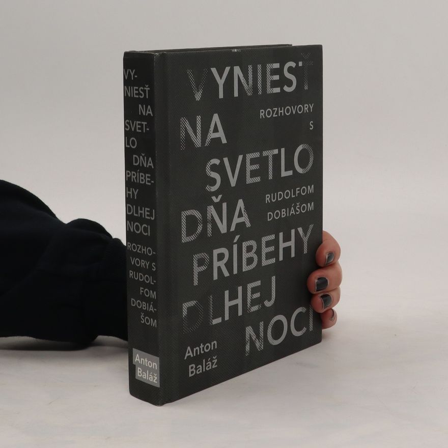 Anton Baláž Vyniesť na svetlo dňa príbehy dlhej noci