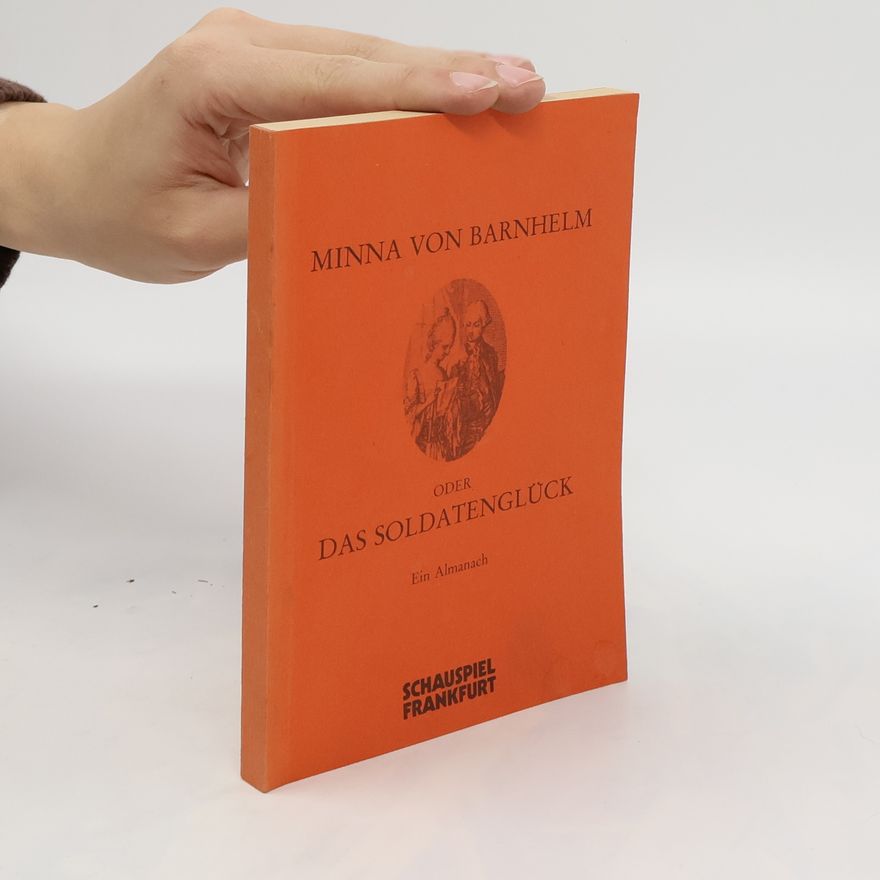 Gotthold Ephraim Lessing Minna von Barnhelm oder Das soldatenglück. Ein Almanach