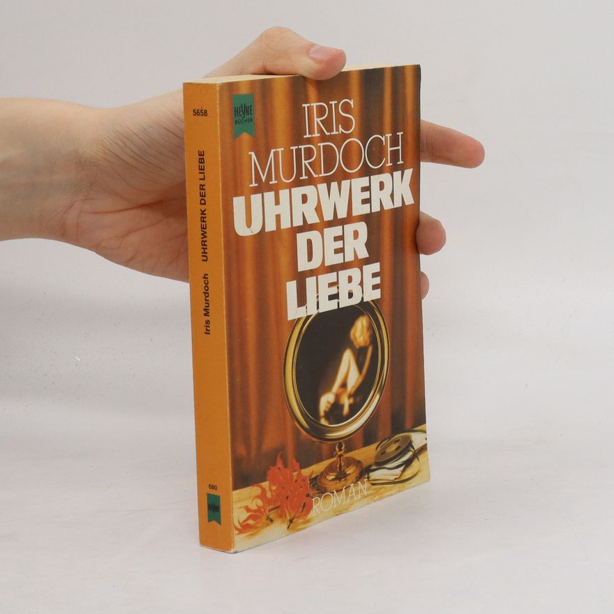 Iris Murdoch Uhrwerk der Liebe