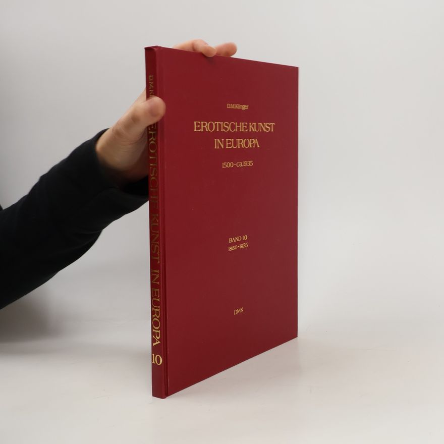 D. M. Klinger Erotische Kunst in Europa 1500 - ca 1935. Band 10 1880 - 1935