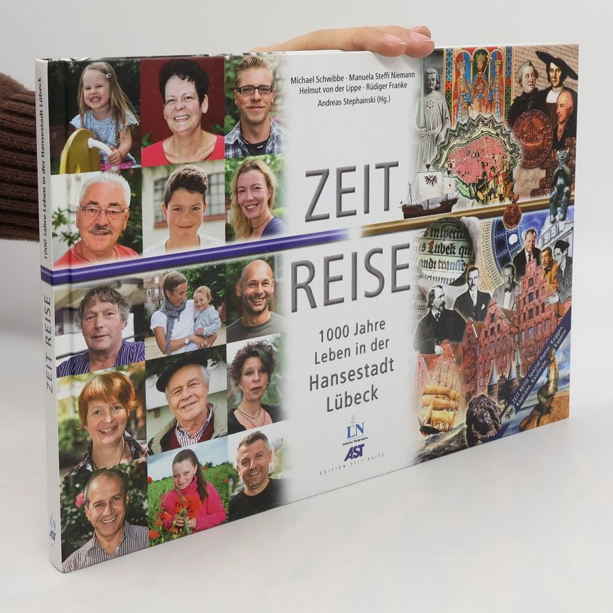 Autorenkollektiv Zeit Reise. 1000 Jahre Leben in der Hansestadt Lübeck