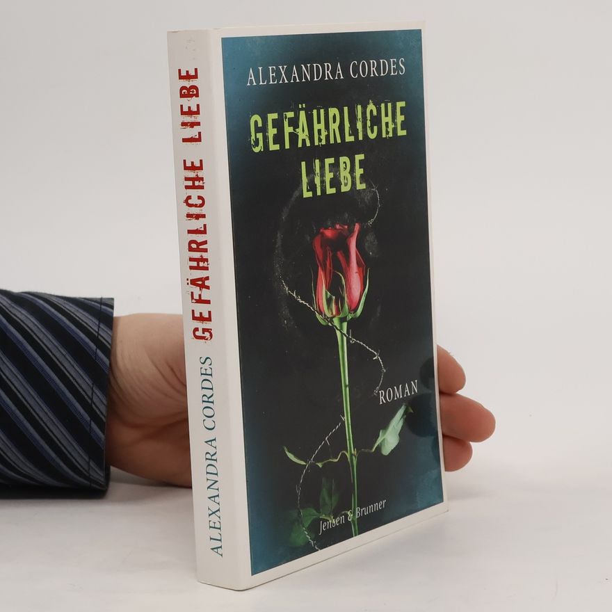 Alexandra Cordes Gefährliche Liebe