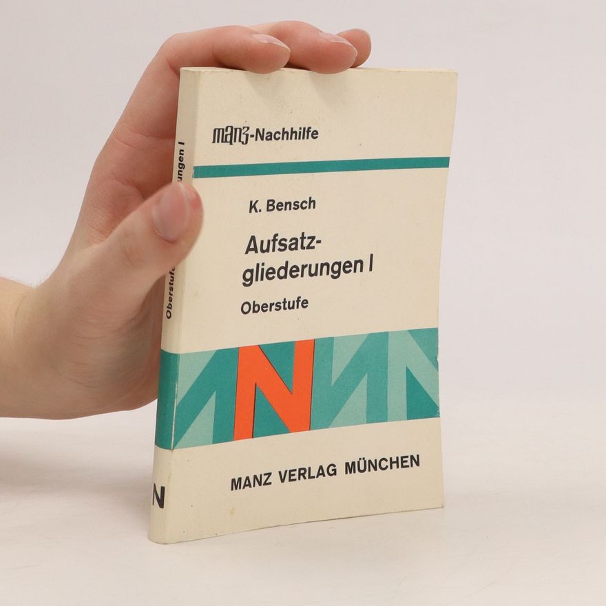 Konrad Bensch Aufsatz-gliederungen I. Oberstufe