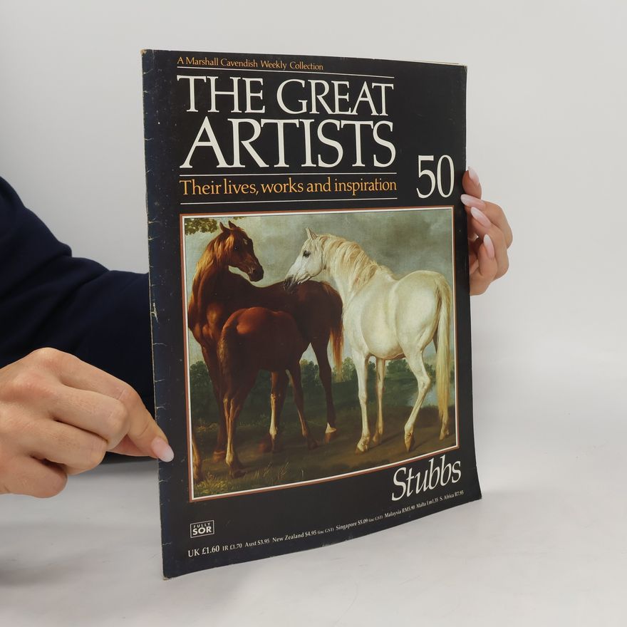 Auteurscollectief The Great Artists. Their Lives, Works And Inspiration 50. Stubbs