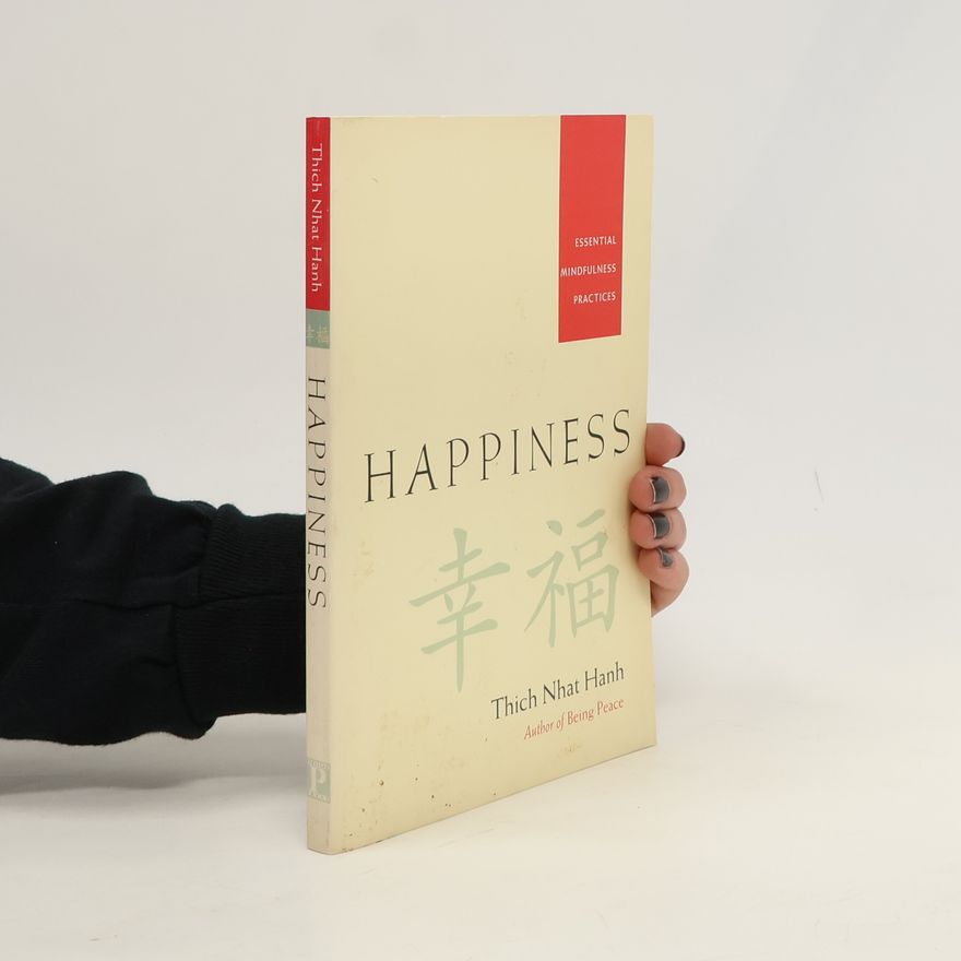 Thích Nhất Hạnh Happiness: Essential Mindfulness Practices