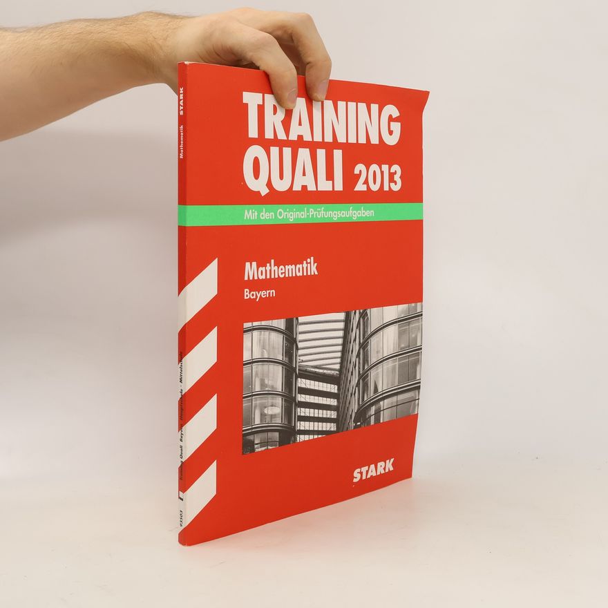 Kolektiv autorů Training Quali 2013. Mit den Original-Prüfungsaufgaben Mathematik Bayern