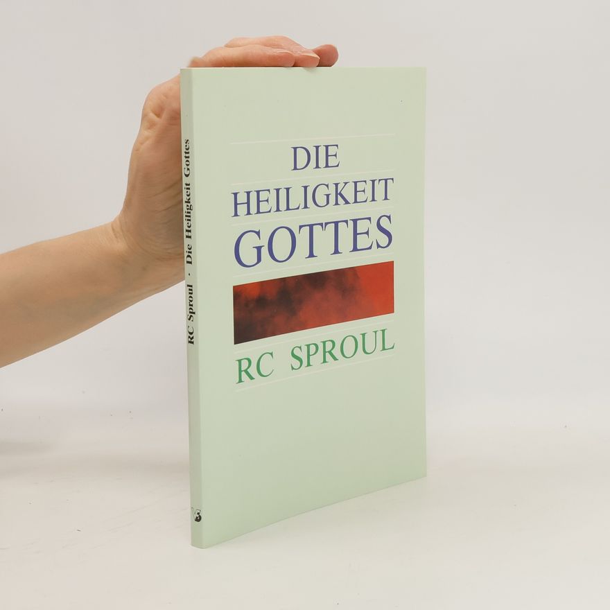 R C Sproul Die Heiligkeit Gottes