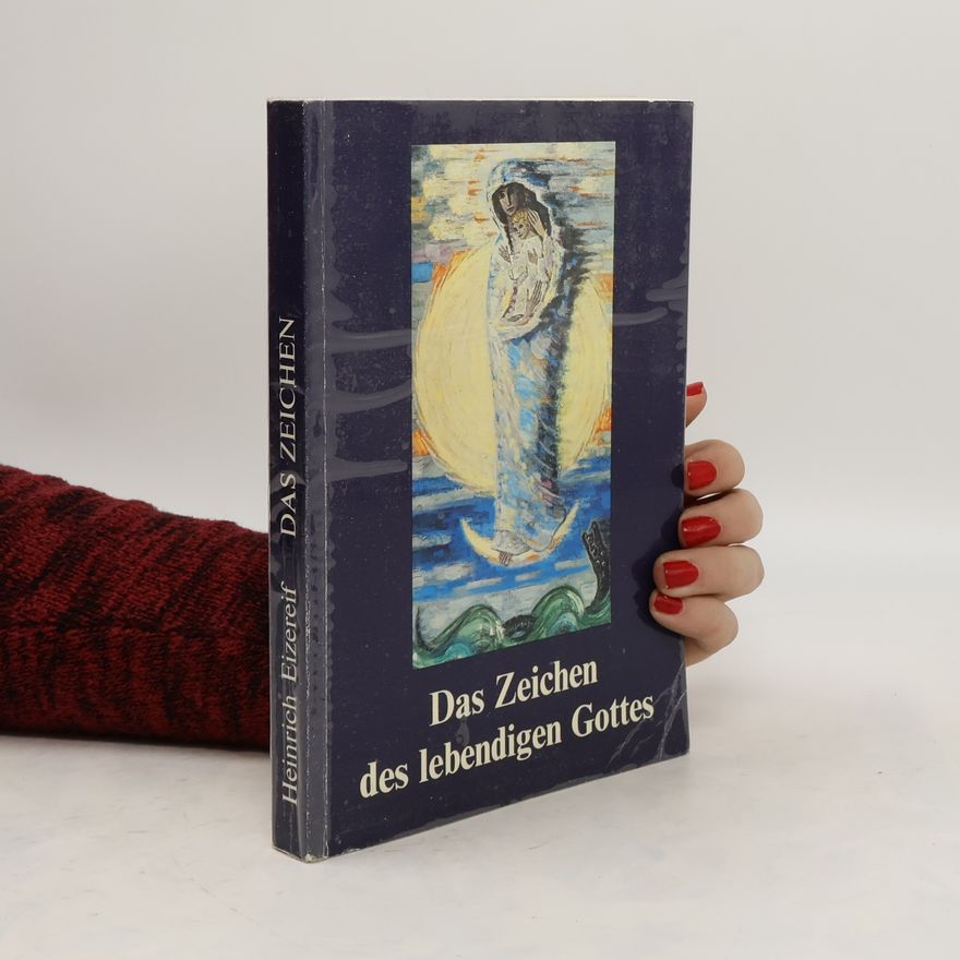 Heinrich Eizereif Das Zeichen des lebendigen Gottes