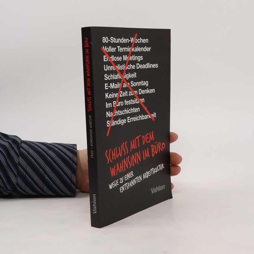 Jason Fried Schluss mit dem Wahnsinn im Büro