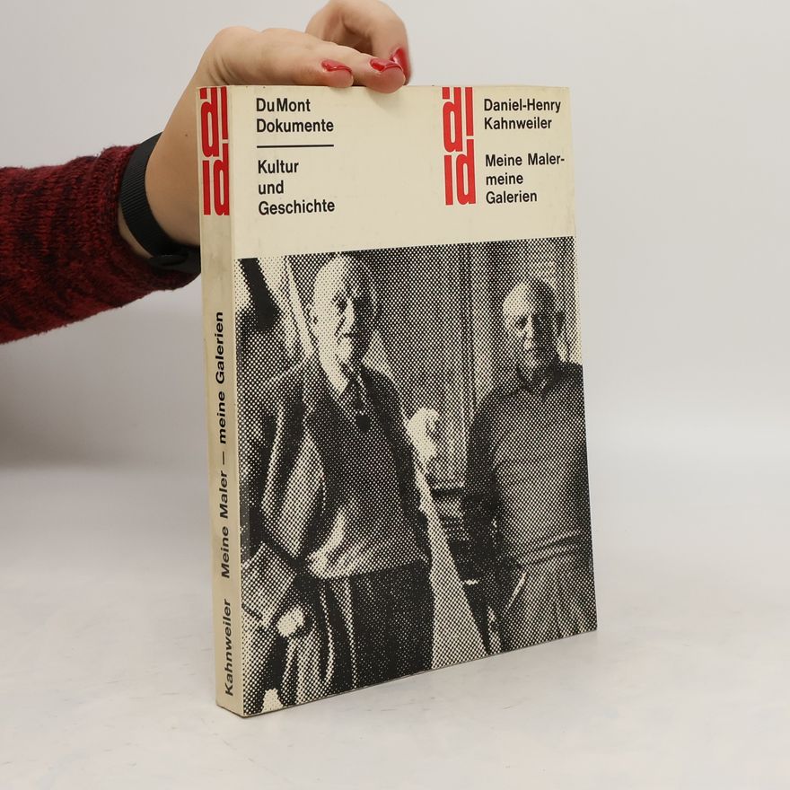 Daniel-Henry Kahnweiler Meine Maler - meine Galerien. Kultur und Geschichte