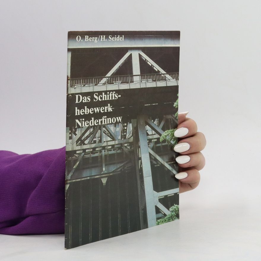 O. Berg Das Schiffshebewerk Niederfinow