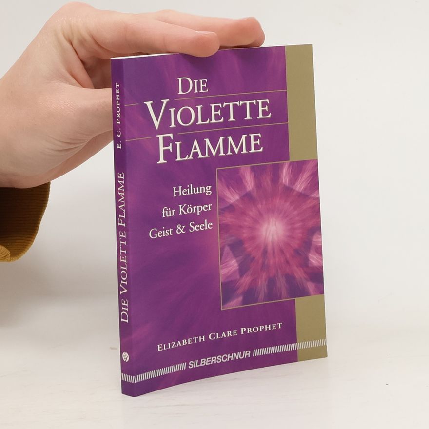 Elizabeth Clare Prophet Die violette Flamme