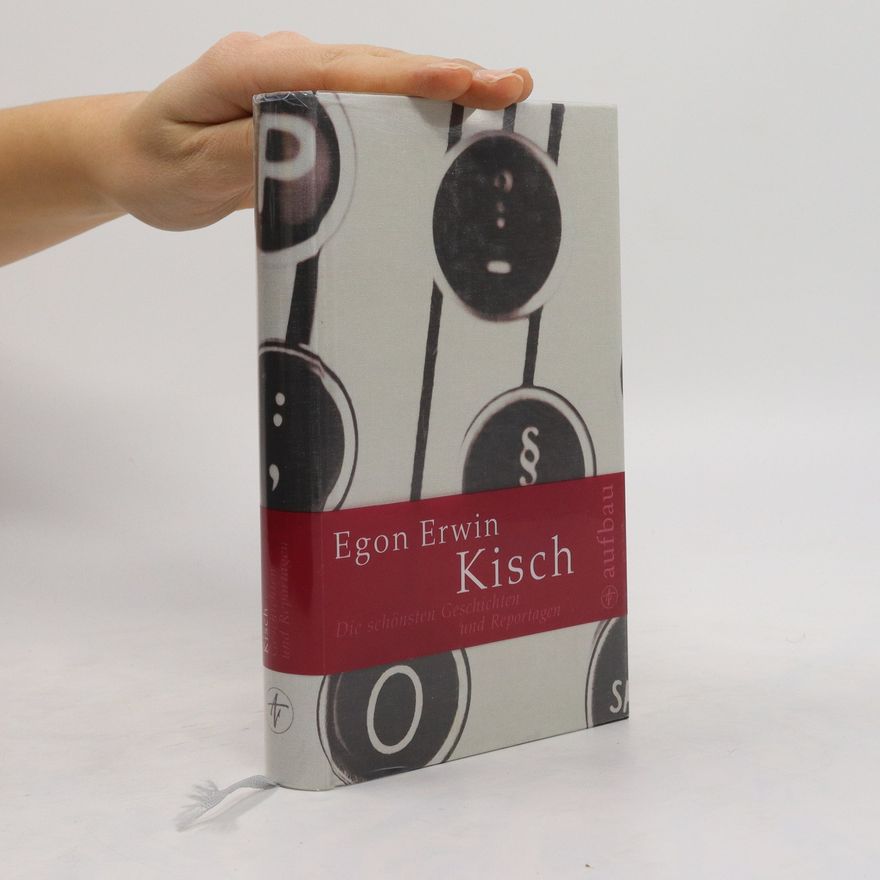 Egon Erwin Kisch Die schönsten Geschichten und Reportagen