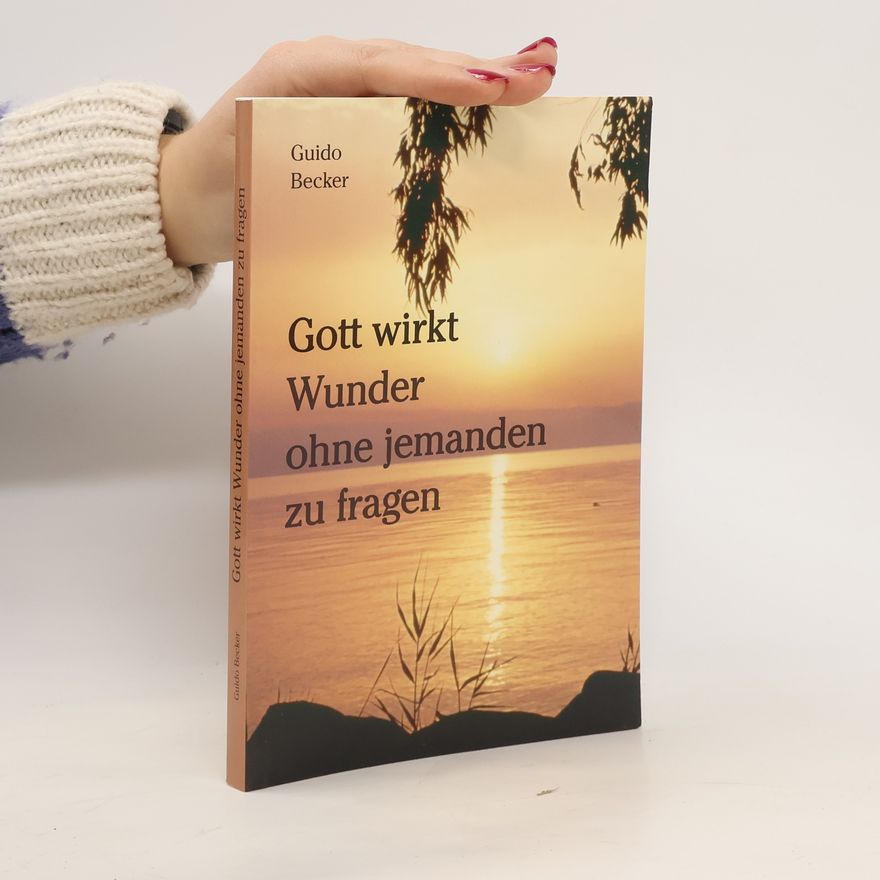 Guido Becker Gott wirkt Wunder ohne jemanden zu fragen