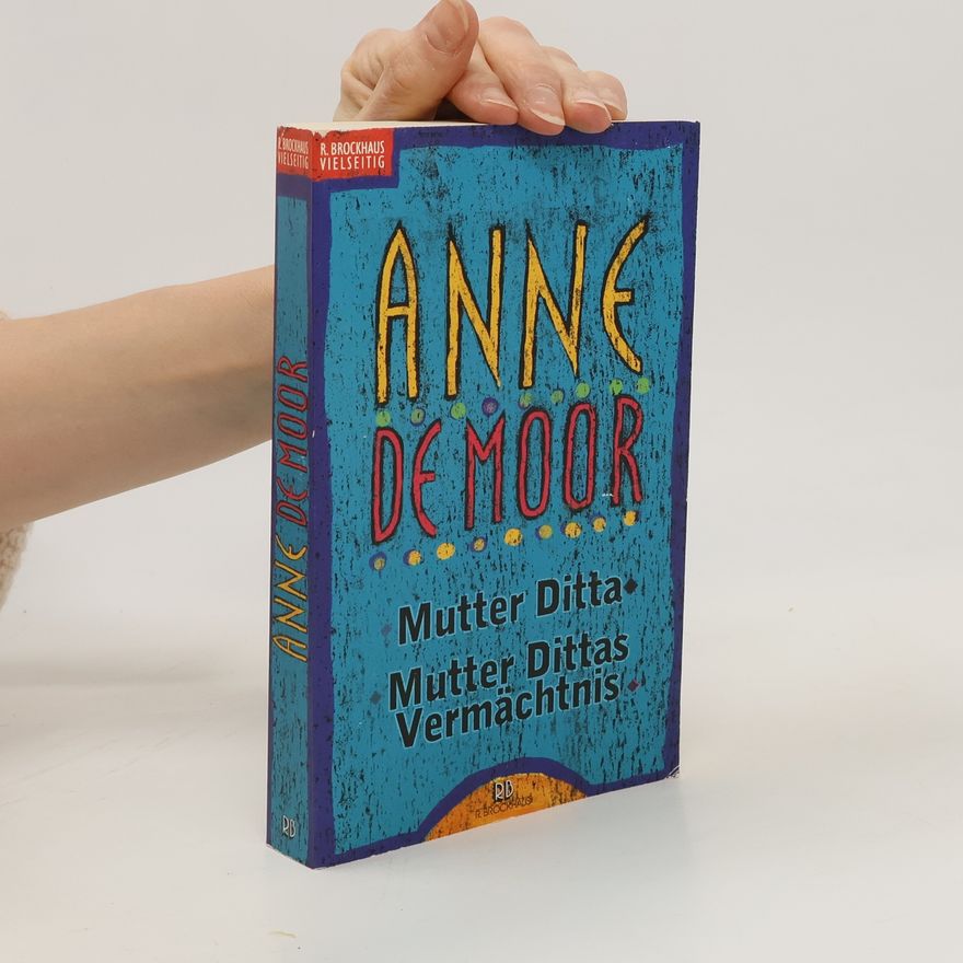 Anne de Moor Mutter Ditta. Mutter Dittas Vermächtnis