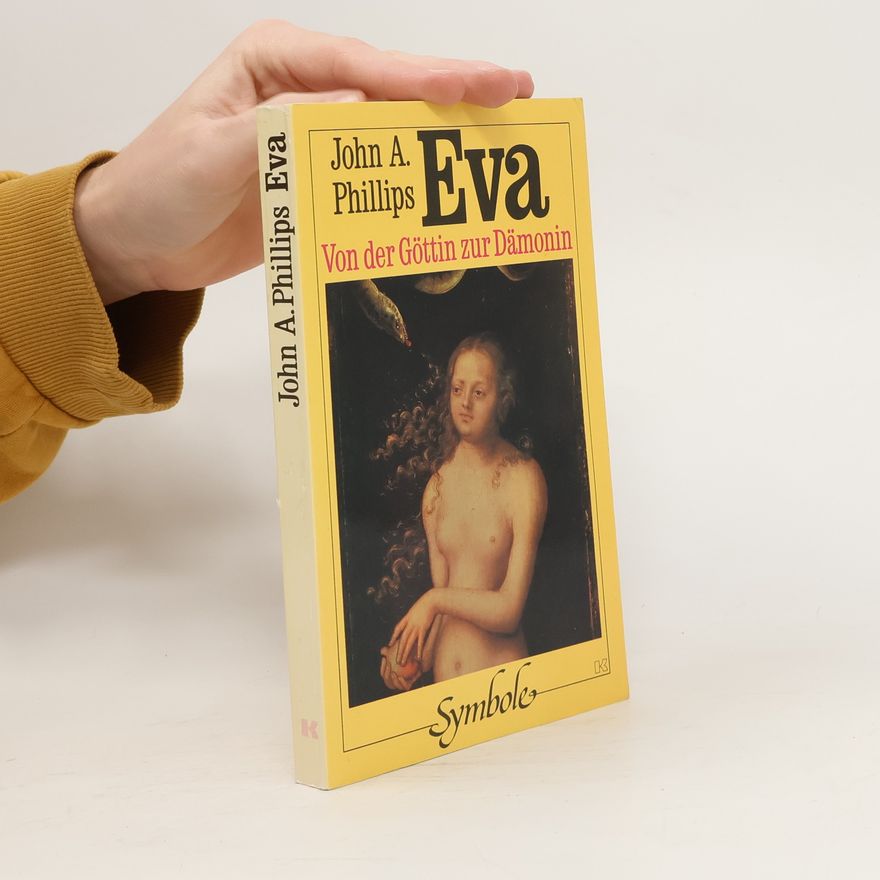 John Albert Phillips Eva. Von der Göttin zur Dämonin