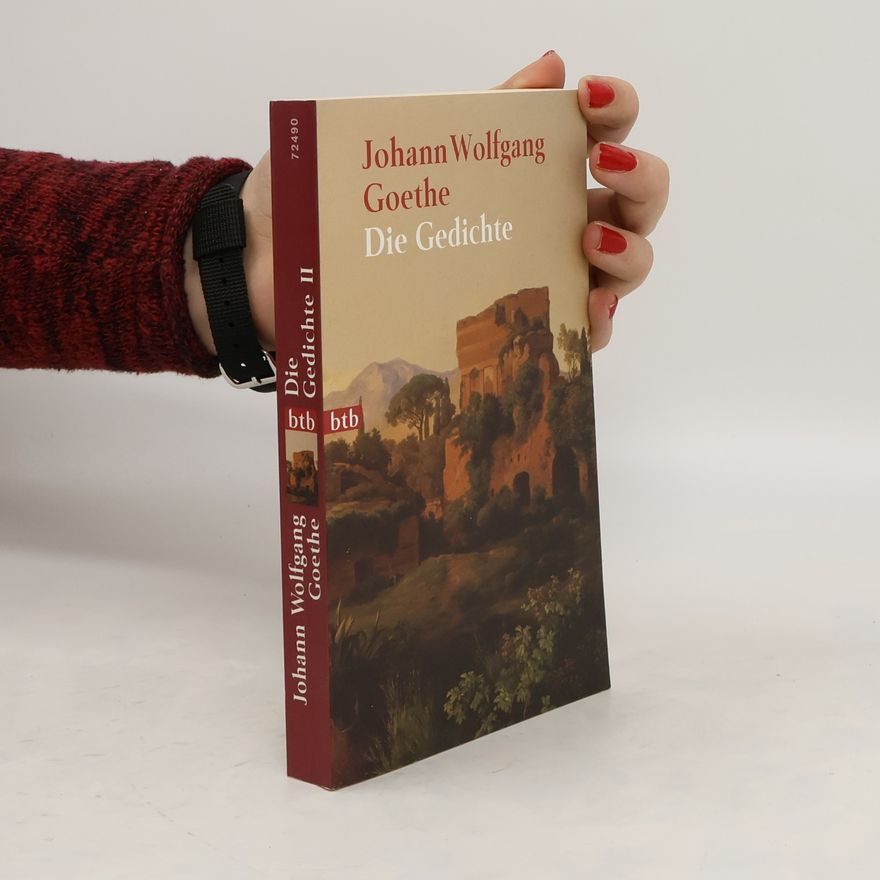 Johann Wolfgang von Goethe Die Gedichte