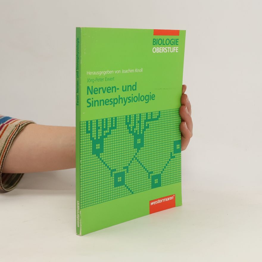 Jörg - Peter Ewert Biologie Oberstufe. Nerven und Sinnesphysiologie. Kursband.