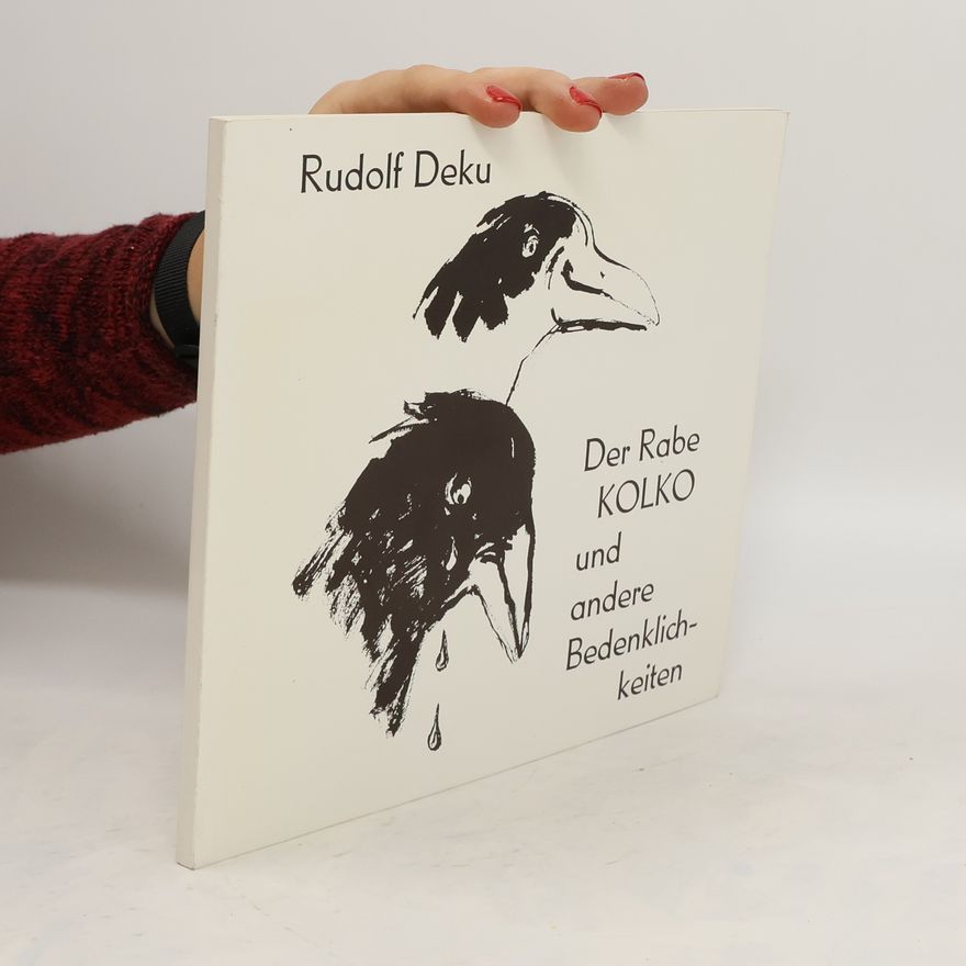 Rudolf Deku Der Rabe KOLKO und andere Bedenklichkeiten