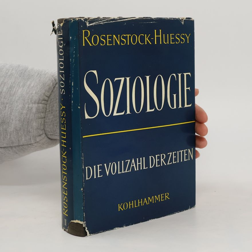 Eugen Rosenstock-Huessy Soziologie 2. Die Vollzahl der Zeiten