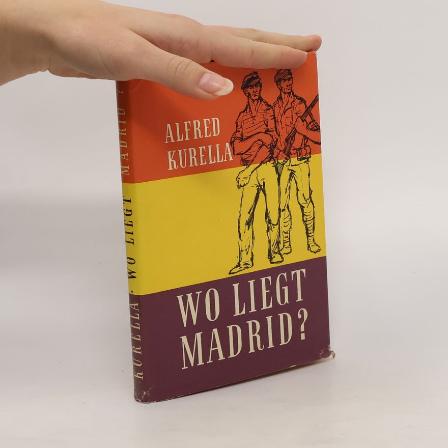 Alfred Kurella Wo liegt Madrid?