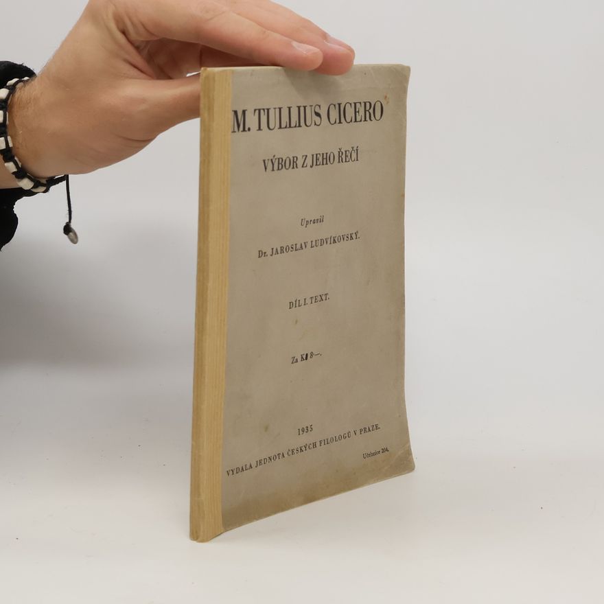 Jaroslav Ludvíkovský M. Tullius Cicero. Výbor z jeho řečí. Díl I., Text.