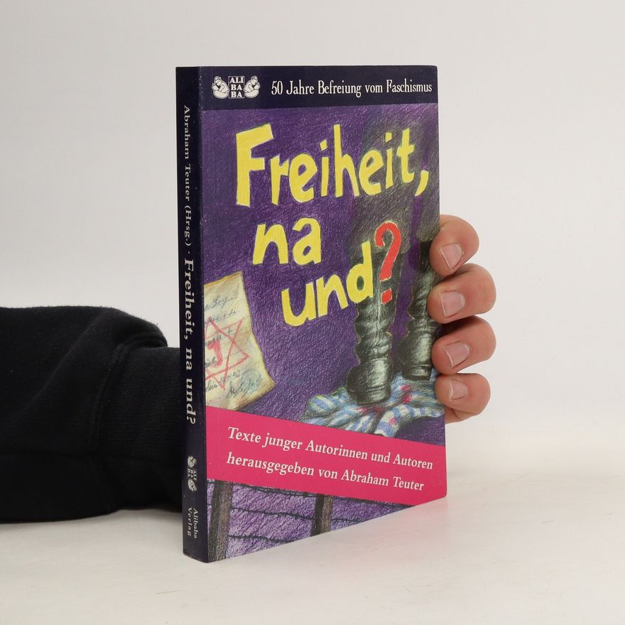 Abraham Teuter Freiheit, na und?. Texte junger Autorinnen und Autoren.