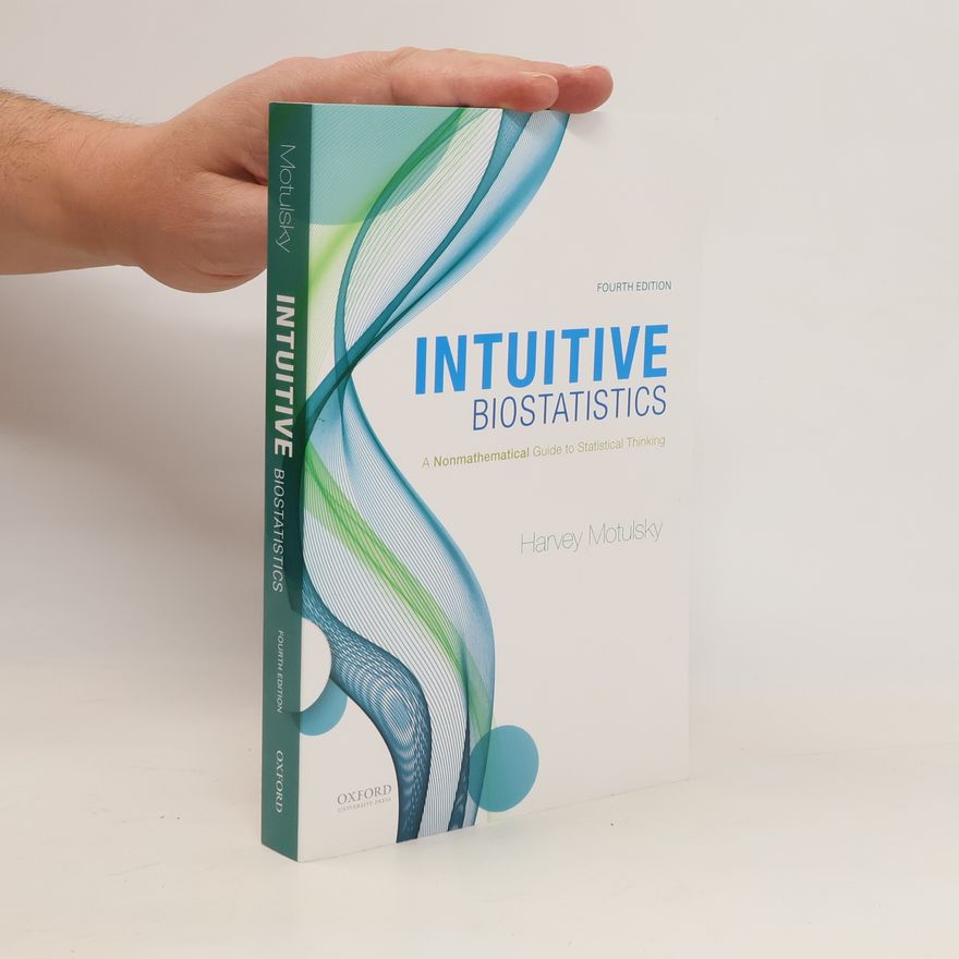 Harvey Motulsky Intuitive biostatistics : A Nonmathematical Guide to Statistical Thinking