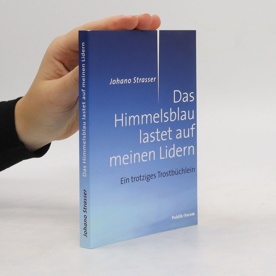 Johano Strasser Das Himmelsblau lastet auf meinen Lidern