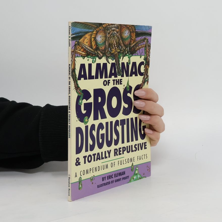 Elfman Eric Almanac of the Gross, Disgusting & Totally Repulsive
