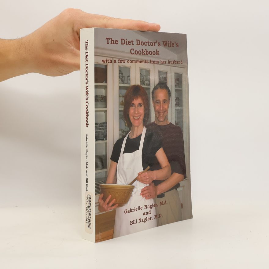 Bill Nagler The Diet Doctor's Wife's Cookbook with a few comments from her husband