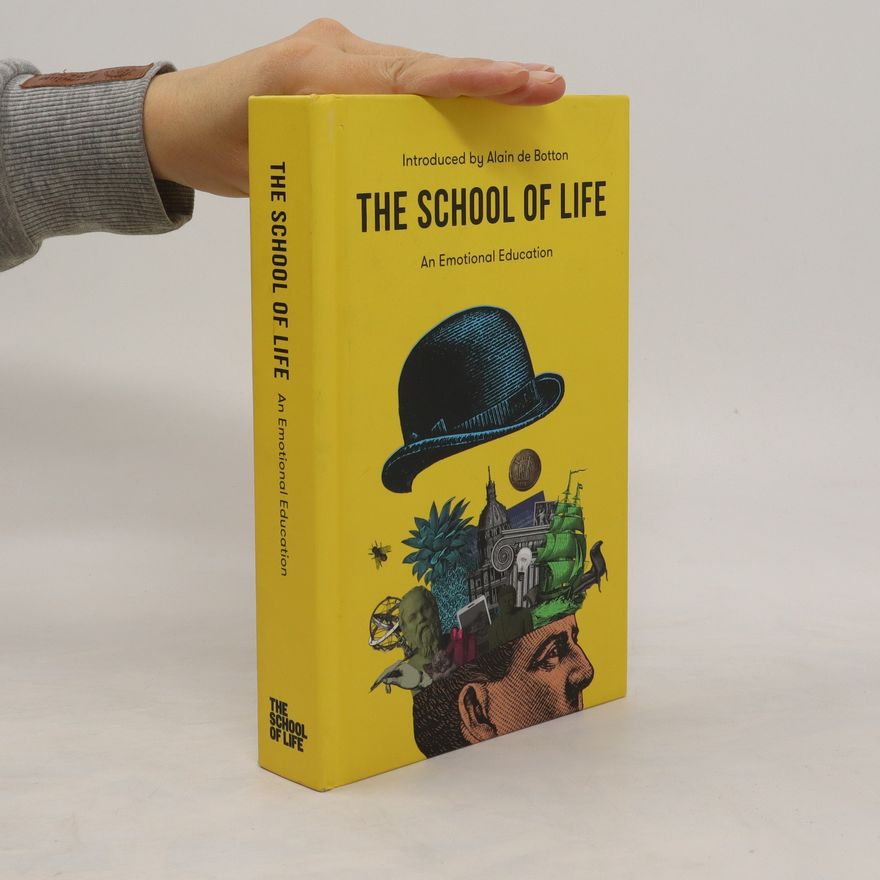 Alain de Botton The School of Life. An Emotional Education
