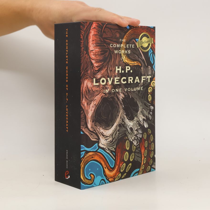 Howard Phillips Lovecraft The Complete Works of H. P. Lovecraft in One Volume