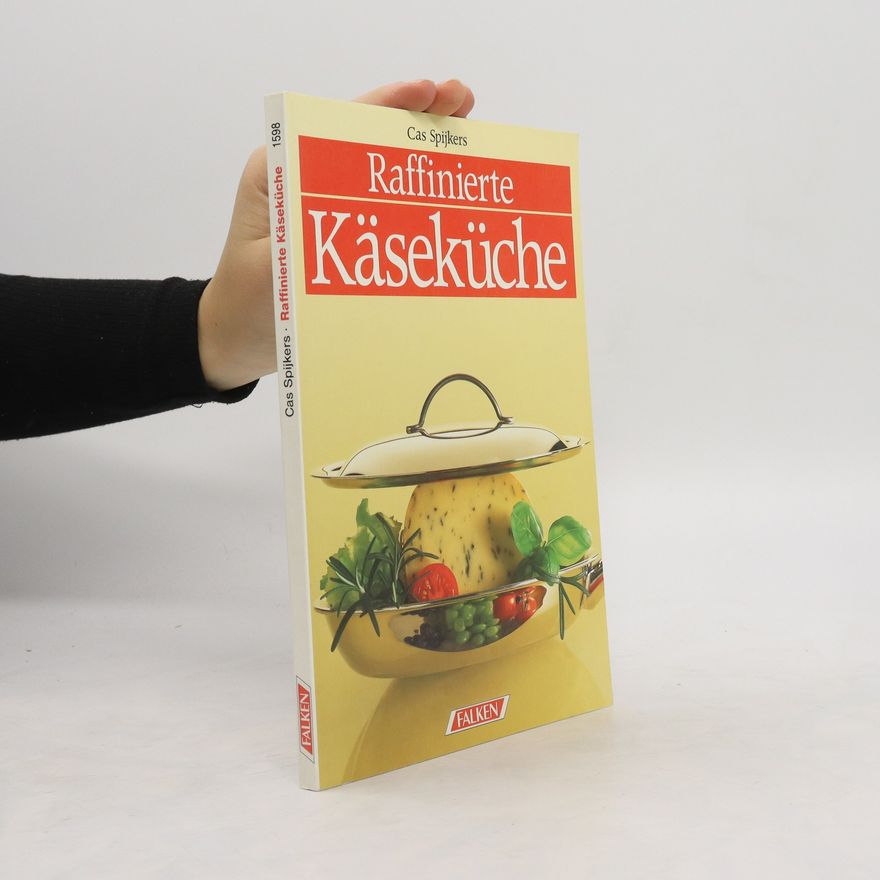Cas Spijkers Raffinierte Käseküche